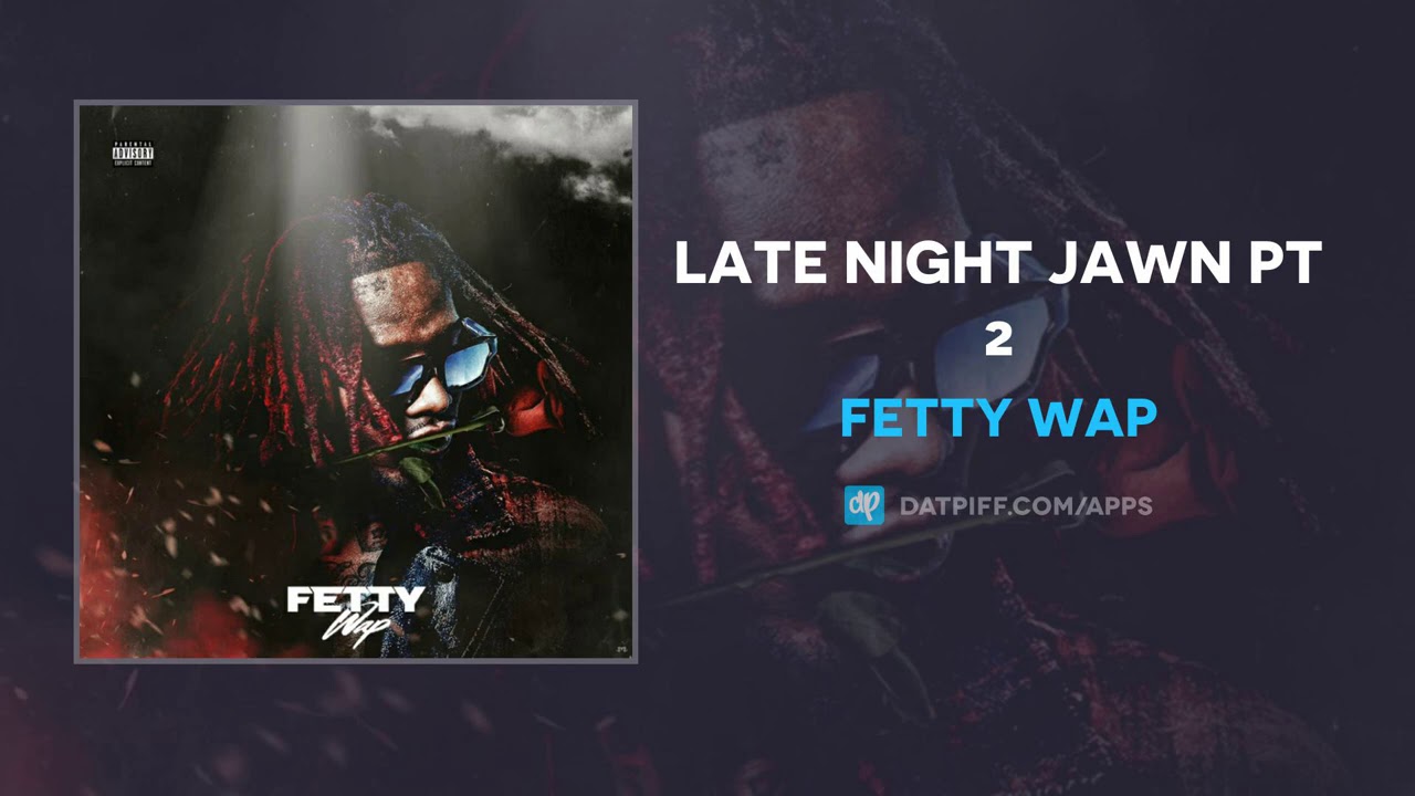 Fetty Wap - Late Night Jawn Pt 2 (AUDIO)