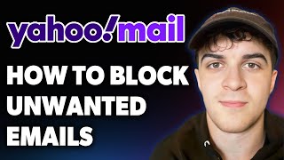 How to Block Unwanted Emails on Yahoo [2025 Full Guide]