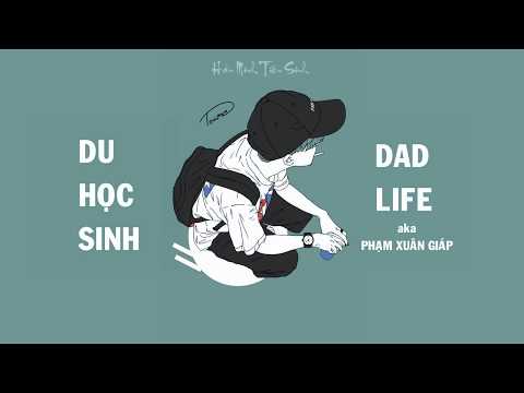 Video Du Học Sinh - Dad Life a.k.a Phạm Xuân Giáp - youtube