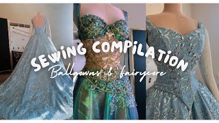 Sewing compilation: princess dresses and fairycore!