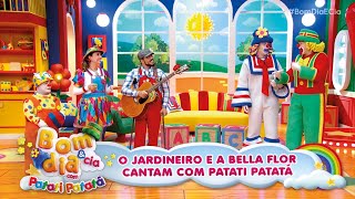 O Jardineiro e a Bella Flor visitam Patati Patatá | Bom Dia & Cia. com Patati Patatá (19/06/25)