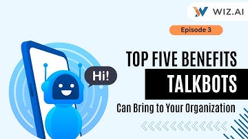 Top 5 Benefits Talkbots can Bring to Your Organization | Voicebots | WIZ.AI
