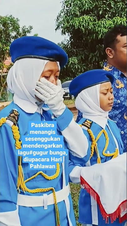 Paskibra menangis sesenggukan mendengarkan lagu gugur bunga, diupacara Hari Pahlawan 😭