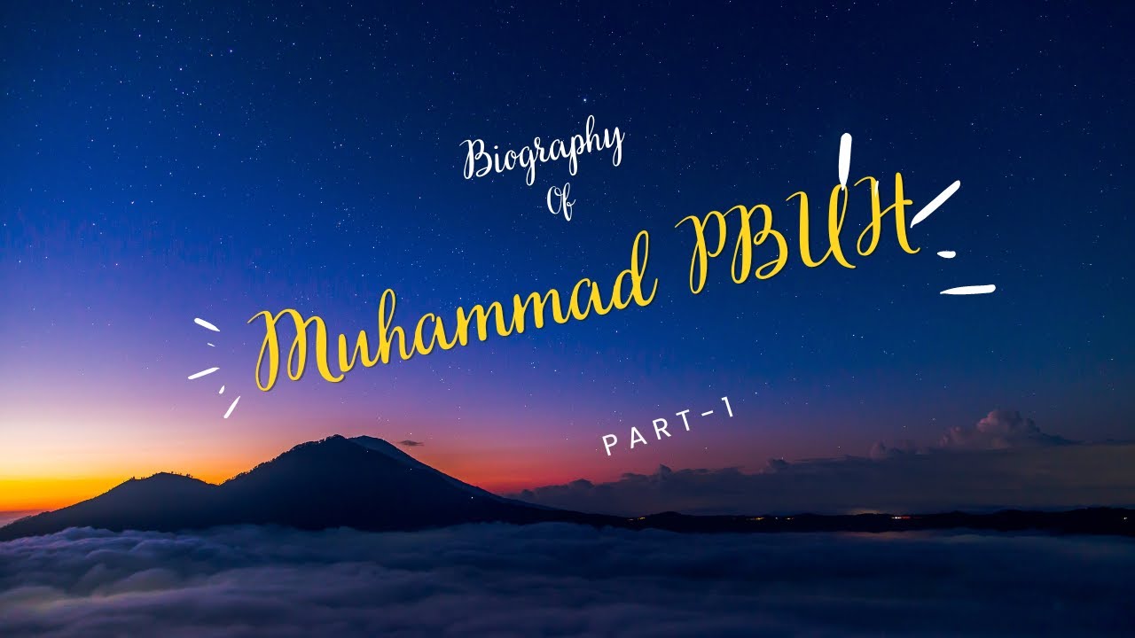 Biography Of Hazrat Muhammad Pbuh