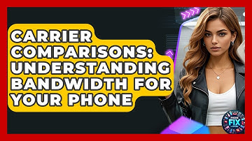 Carrier Comparisons: Understanding Bandwidth For Your Phone - Phone Fix and Features