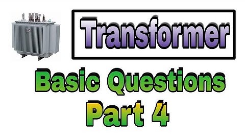 IMP QUESTIONS OF TRANSFORMER (PART 4)
