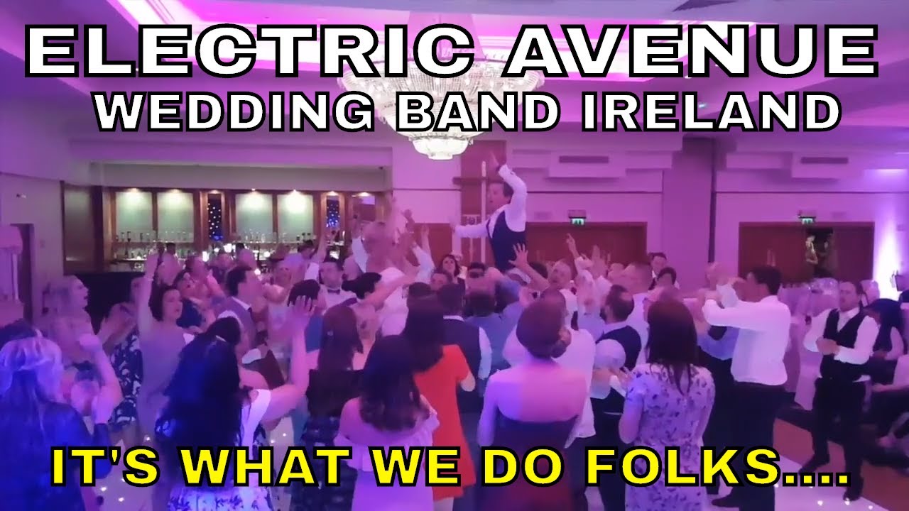 Electric Avenue Wedding Band Ireland It's What We Do Folks. YouTube