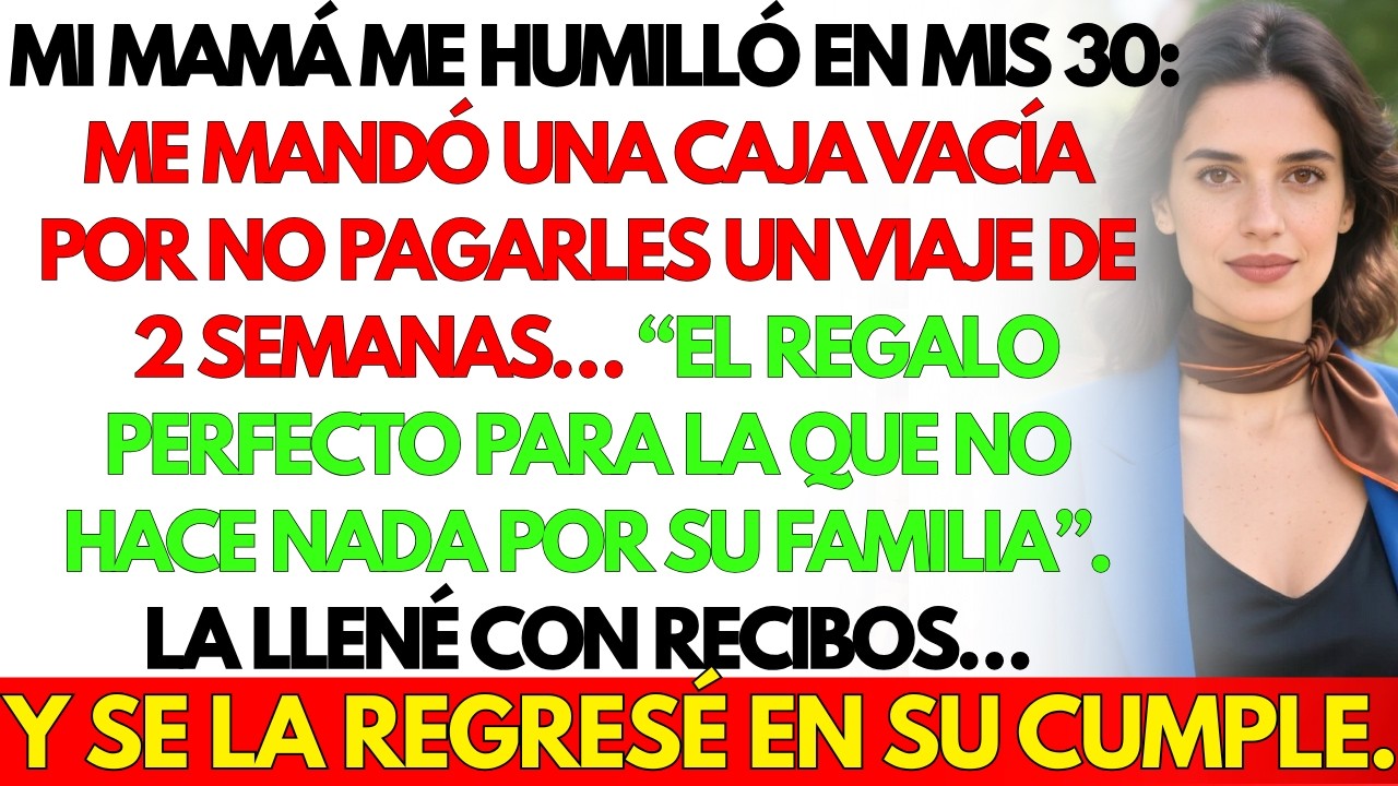 Mamá me dio una caja vacía en mi cumple: 