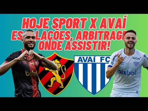 SPORT X AVAÍ HOJE! DESFALQUES, NOVIDADES, ESCALAÇÕES, ARBITRAGEM E ONDE ASSISTIR!