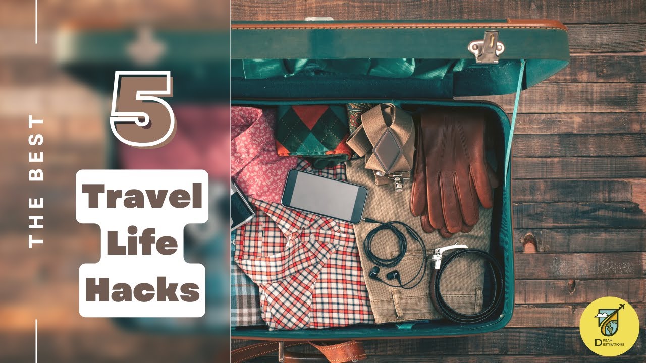 The Best 5 Travel Life Hacks - Part 1 - YouTube