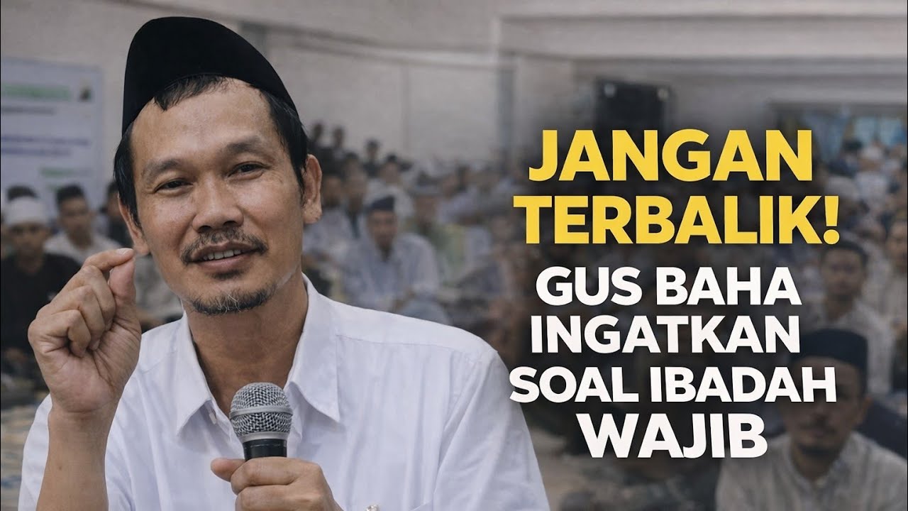 Dahulukan Amalan Wajib Ketimbang yang Sunnah - Ngaji Bersama Gus Baha