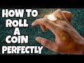 How To PERFECTLY Roll A Coin Across Your Knuckles!!!