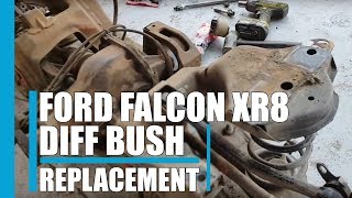 Ford falcon XR8 diff bush replacement tips