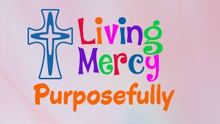 Living Mercy Purposefully Introductory Video - 24 May 2026