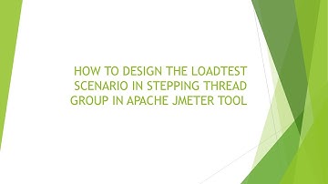 HOW TO DESIGN THE LOAD TEST SCENARIO IN STEPPING THREAD GROUP IN APACHE JMETER TOOL