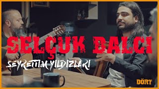 Selçuk Balcı (Dört Dizi ) Seyrettim Yıldızlari Resimi