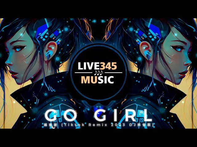 TIKTOK || Go Girl ''越南鼓'' (Tiktok  Remix 2023 DJ抖音版) - LIVE345MUSIC class=