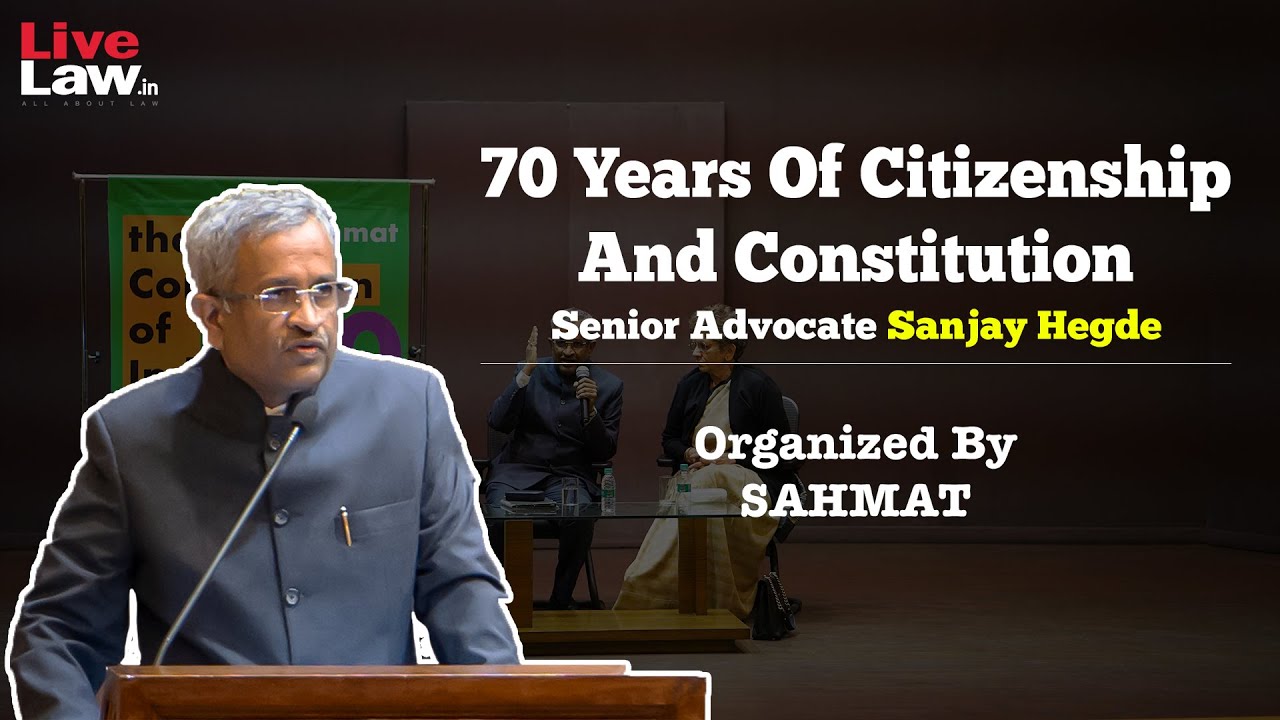 70 Years Of Citizenship And Constitution : Senior Advocate Sanjay Hegde [SAHMAT]