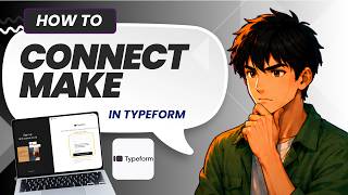 How to Connect Typeform to Make (Full Guide 2026)