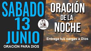 🙏 Oración de la noche del Sabado 13  de Junio de 2026 | Suelta tus cargas ahora — Mateo 11:28