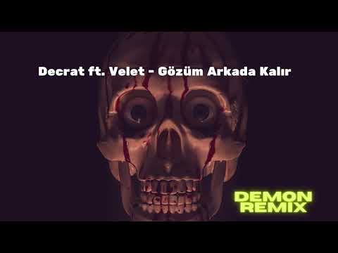 Decrat ft. Velet - Gözüm Arkada Kalır  ( DEMON REMİX )