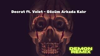 Decrat ft. Velet - Gözüm Arkada Kalır  ( DEMON REMİX ) Resimi