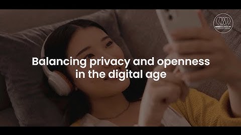 Balancing privacy and openness in the digital age - Hundreds of Free videos