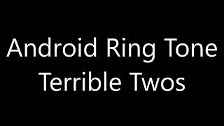 Android ringtone   Terrible Twos