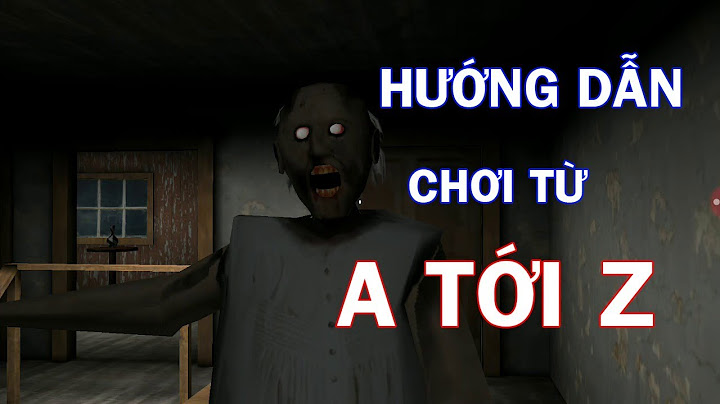 Hướng dẫn chơi game bà ngoại ma