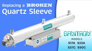Replacing a Broken Quartz Sleeve - Sanitron Models S17A, S23A, S37C, S50C
