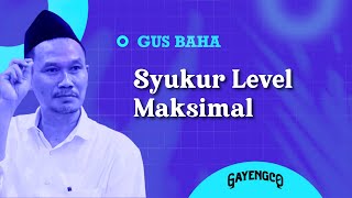 Gus Baha: Syukur Level Maksimal