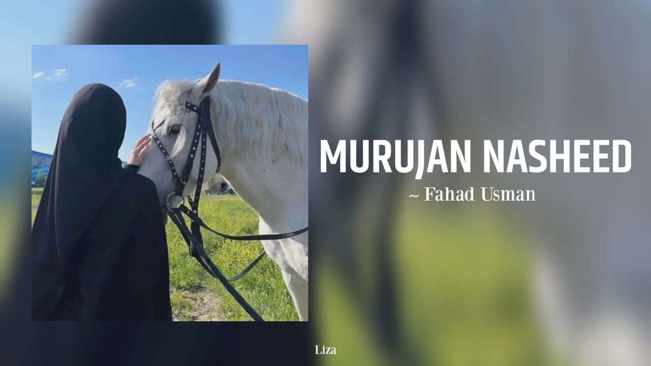 Murujan Nasheed | When Roses Bloom in Jannah - Fahad Usman | Liza