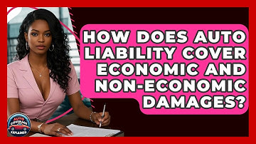 How Does Auto Liability Cover Economic And Non-economic Damages? - Auto Coverage Explained
