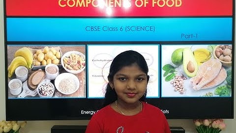 Components of Food | Part-1 | Carbohydrates | Fats | CBSE Class 6 Science | # 07