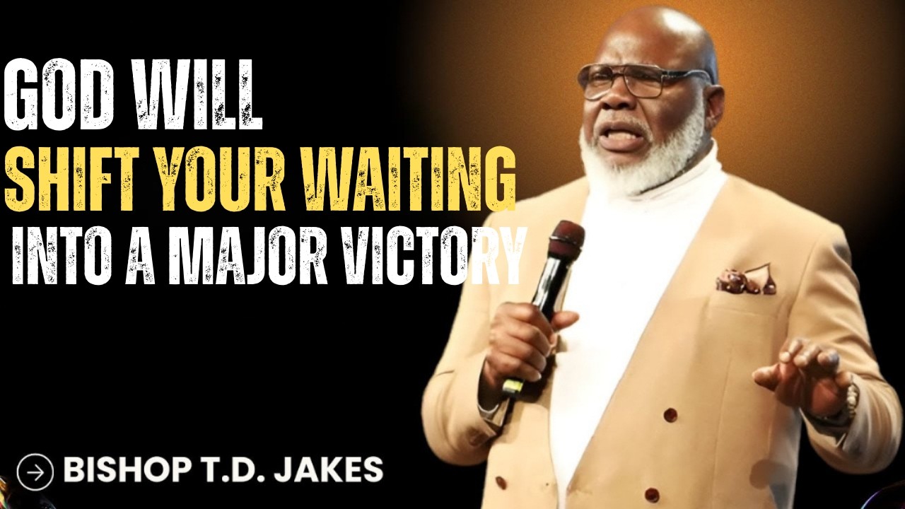 God Will Shift Your Waiting Into a Major Victory | When God Turns Delay In Destiny | Bishop TD Jakes