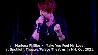 Make You Feel My Love, Marlena Phillips at Palace Theatres Spotlight, NH Oct 2021