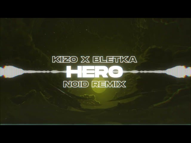 Kizo x Bletka - HERO (NOID Remix) class=