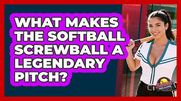 What Makes The Softball Screwball A Legendary Pitch? - Softball Basics and Beyond