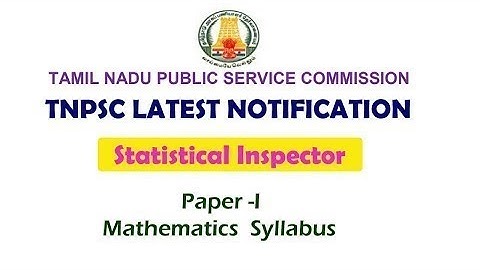 TNPSC Statistical Inspector EXAM -2018 Paper-I MATHEMATICS SYLLABUS