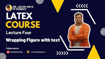 Wrapping figure with texts in LaTex|Lecture 4|Akash Arya |IIT Bombay