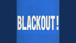 BLACKOUT!