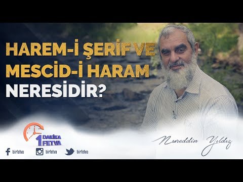 HAREM-İ ŞERİF VE MESCİD-İ HARAM NERESİDİR? [ Birfetva - Nureddin YILDIZ ]