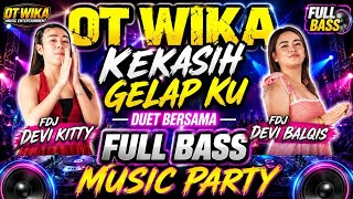 NEW LIVE FULL DJ KEKASIH GELAP KU FDJ DEVI KITTY & FDJ DEVI BALQIS
