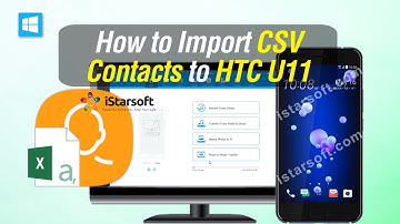 How to Import CSV Contacts to HTC U11