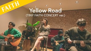 FAITH - Yellow Road ( TINY FAITH CONCERT ver. )