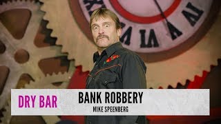 Bank Robbery. Mike Speenberg