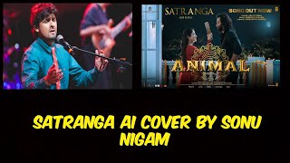 Sonu Nigam - SATRANGA || AI COVER || Debdip Music
