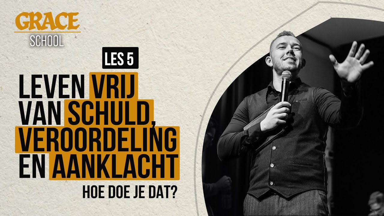 Leven vrij van schuld, veroordeling en aanklacht, hoe doe je dat? - Tom de Wal @ Grace School