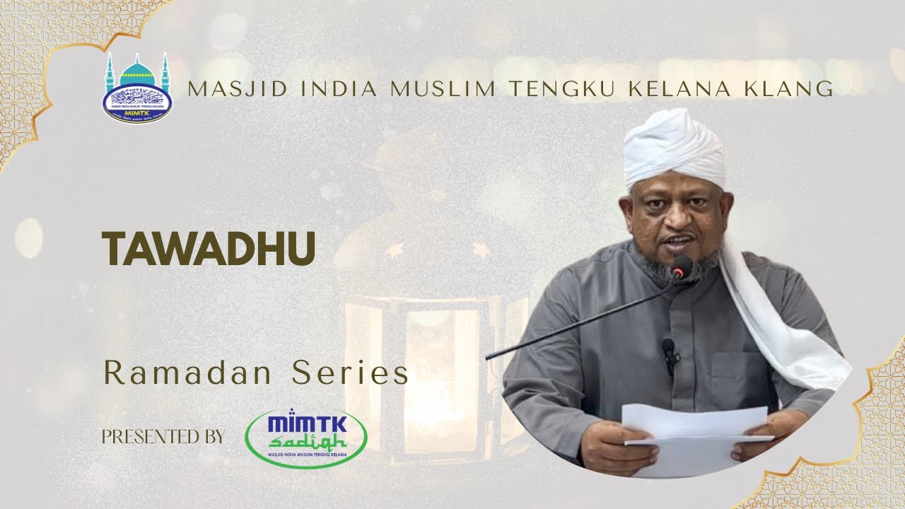 Tawadhu’ | Ramadan Series | Ramadhan Malam 15 | Imam Ahmad Hussain | MIMTK