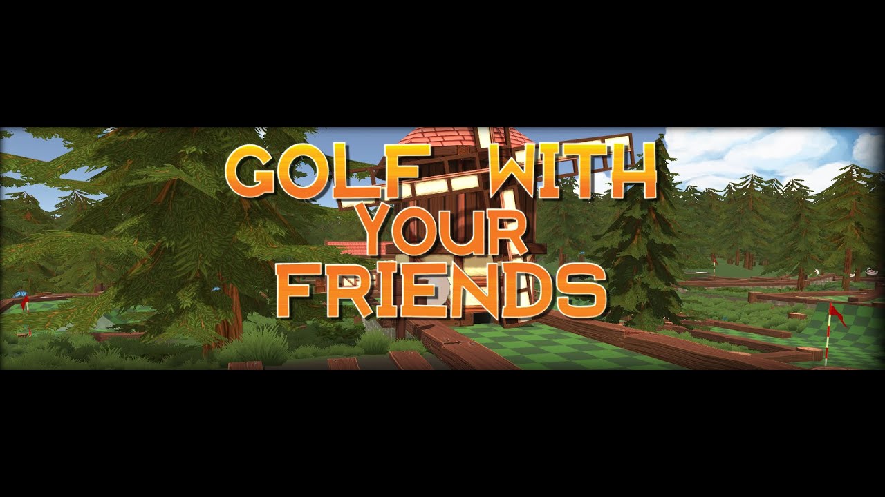 Golf With Your Friends Part 2 - YouTube